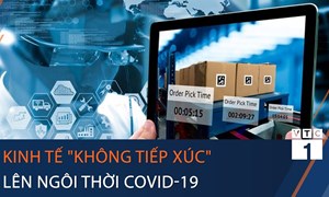 Xu thế phát triển “kinh tế không tiếp xúc” tại Việt Nam