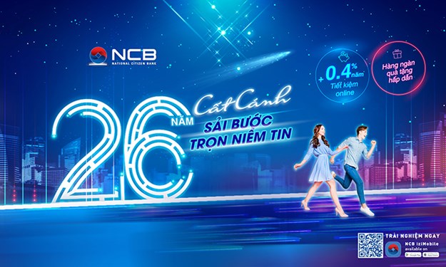 Chào sinh nhật 26 tuổi, NCB cộng thêm lãi suất cho khách hàng gửi tiền