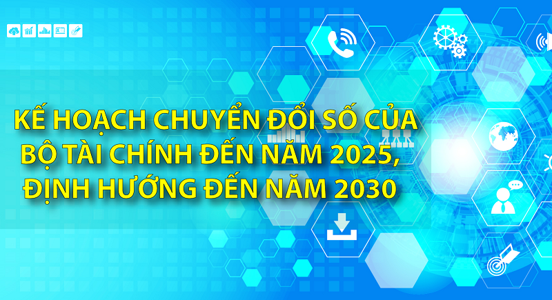 Kế hoạch chuyển đổi số của Bộ Tài chính đến năm 2025, định hướng đến năm 2030
