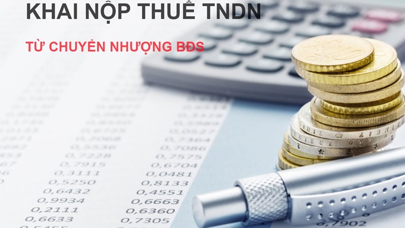 Hướng dẫn kê khai, nộp thuế thu nhập doanh nghiệp với hoạt động chuyển nhượng bất động sản ngoại tỉnh